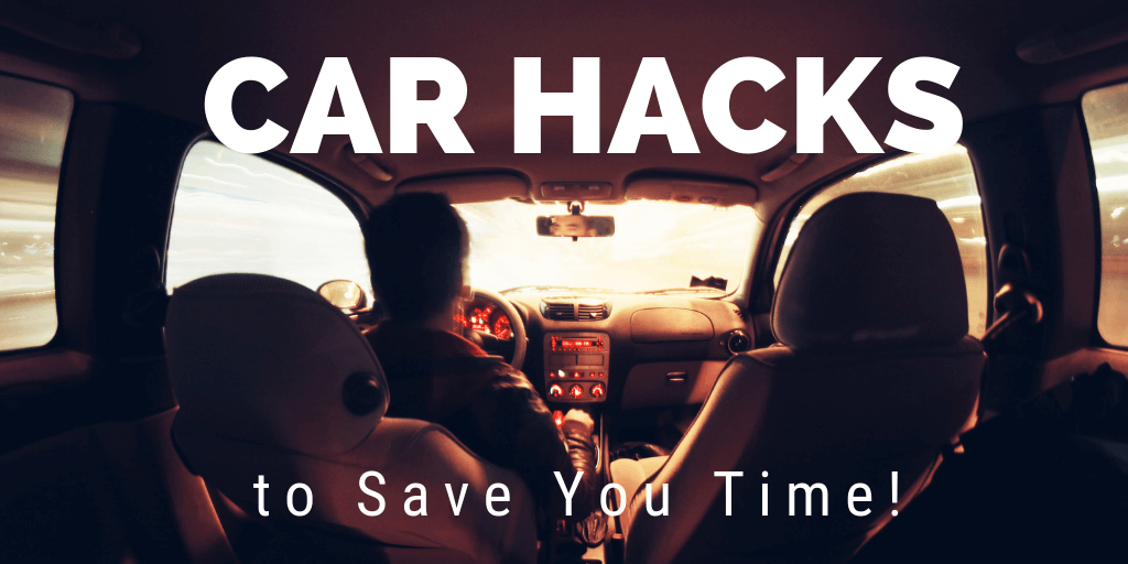 Car Hacks to Save You Time!