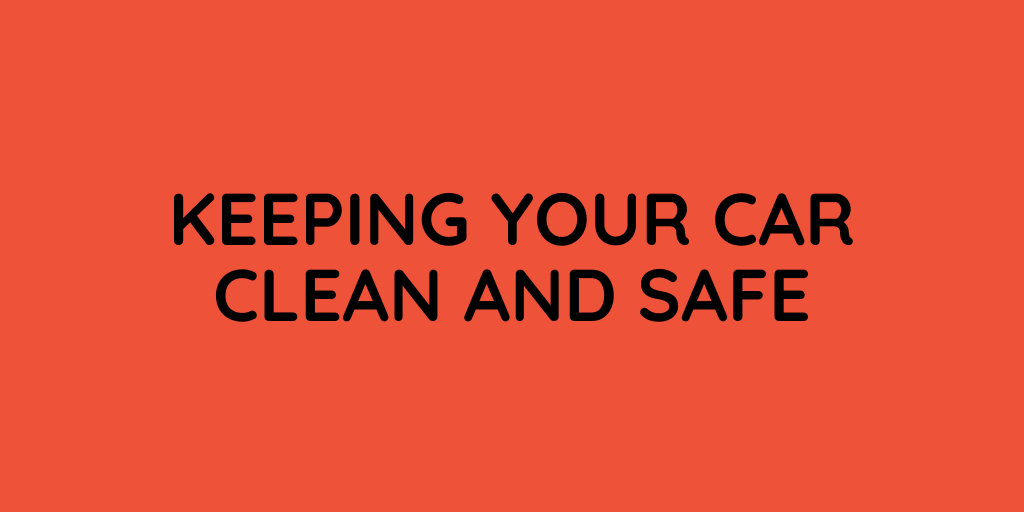 Keeping Your Car Clean and Safe