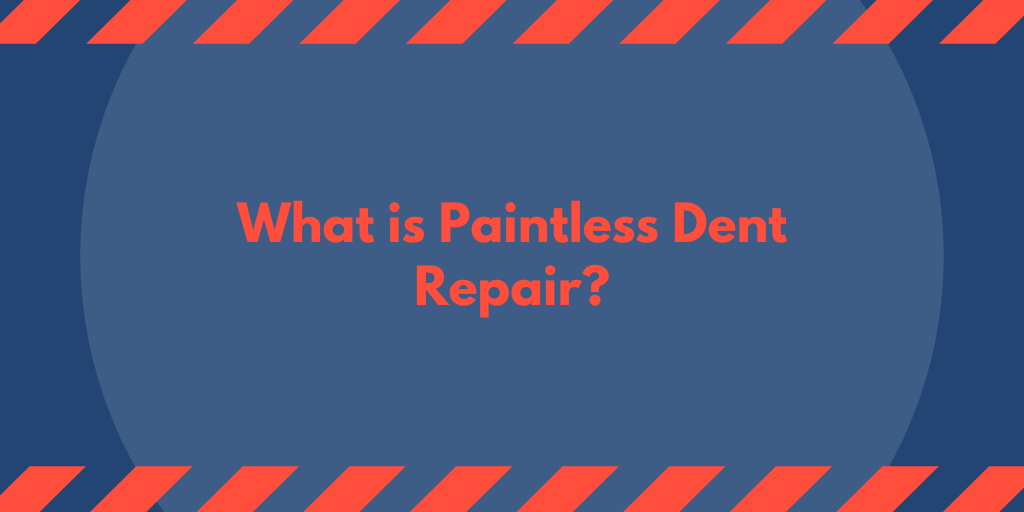 What is Paintless Dent Repair?