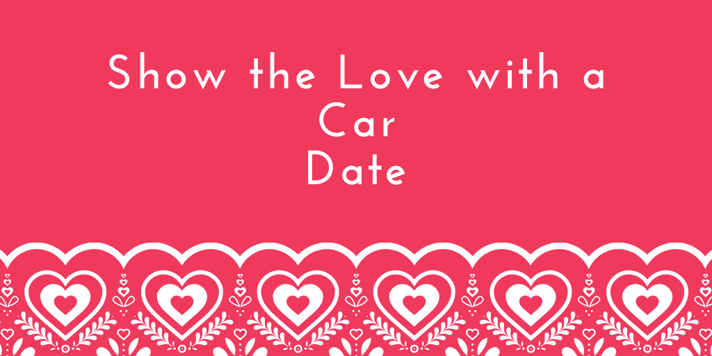 Show the Love with a Car Date