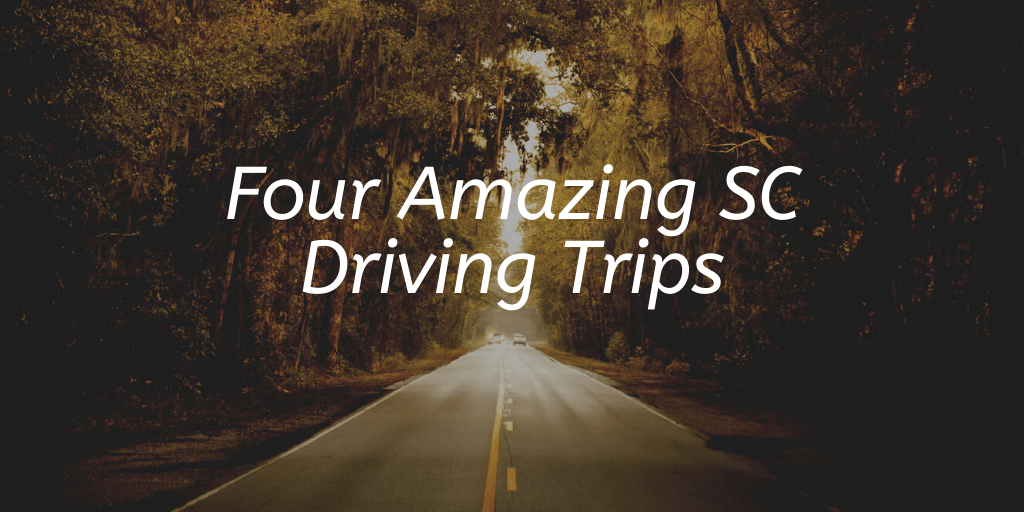 Four Amazing SC Driving Trips